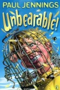 Paul Jennings - Unbearable! More Bizarre Stories