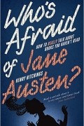 Генри Хитчингс - Who&#039;s Afraid of Jane Austen?