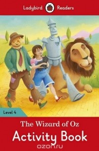 Лаймен Фрэнк Баум - The Wizard of Oz: Activity Book. Level 4