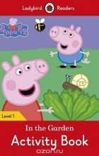  - Peppa Pig: In the Garden: Activity Book