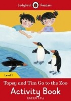  - Topsy and Tim: Go to the Zoo: Activity Book