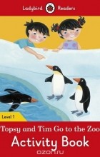 - Topsy and Tim: Go to the Zoo: Activity Book