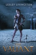 Lesley Livingston - The Valiant