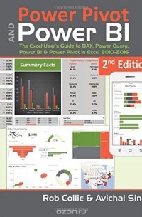Rob Collie - Power Pivot and Power Bi: The Excel User's Guide to Dax, Power Query, Power Bi & Power Pivot in Excel 2010-2016