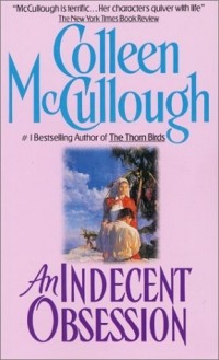 Colleen McCullough - An Indecent Obsession