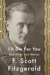 F. Scott Fitzgerald - I'd Die For You