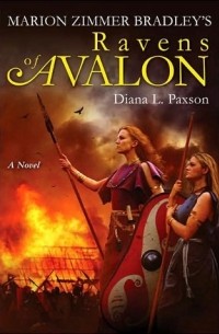 Диана Л. Пакссон - Marion Zimmer Bradley's Ravens of Avalon