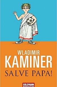Wladimir Kaminer - Salve Papa!