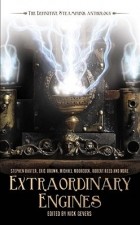  - Extraordinary Engines: The Definitive Steampunk Anthology