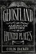 Ghostland: An American History in Haunted Places