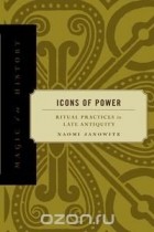 Naomi Janowitz - Icons of Power: Ritual Practices in Late Antiquity