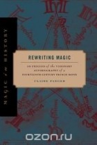 Claire Fanger - Rewriting Magic: An Exegesis of the Visionary Autobiography of a Fourteenth-Century French Monk