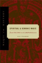 D.P. Walker - Spiritual and Demonic Magic: From Ficino to Campanella