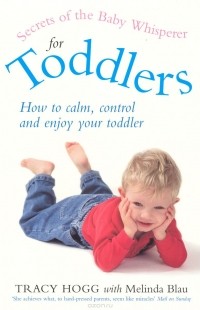 Tracy Hogg - Secrets Of The Baby Whisperer For Toddlers