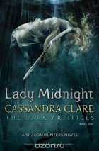 Cassandra Clare - The Dark Artifices: Lady Midnight