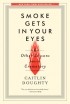 Caitlin Doughty - Smoke Gets in Your Eyes: And Other Lessons from the Crematory