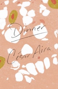 César Aira - Dinner
