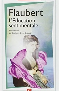 Gustave Flaubert - L'éducation sentimentale