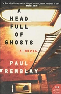 Paul Tremblay - A Head Full of Ghosts