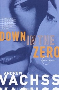 Andrew Vachss - Down in the Zero