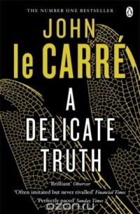 John le Carre - A Delicate Truth