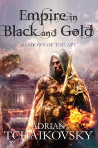 Adrian Tchaikovsky - Empire in Black and Gold