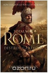 David Gibbins - Total War Rome: Destroy Carthage