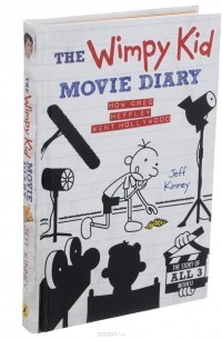 Jeff Kinney - The Wimpy Kid Movie Diary: How Greg Heffley Went Hollywood