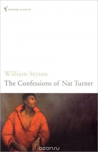William Styron - Confessions of Nat Turner