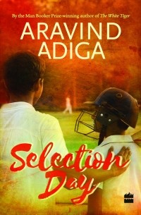 Aravind Adiga - Selection Day