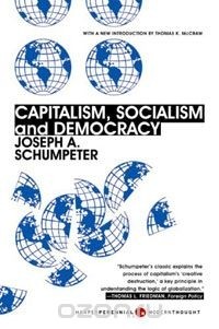 Joseph Schumpeter - Capitalism, Socialism, and Democracy