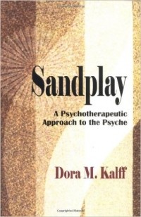 Дора Калфф - Sandplay: A Psychotherapeutic Approach to the Psyche