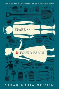 Sarah Maria Griffin - Spare and Found Parts