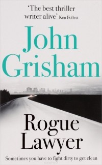 John Grisham - Rogue Lawyer