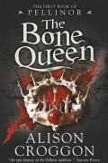 Элисон Кроггон - The Bone Queen