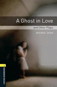 Michael Dean - A Ghost in Love and Other Plays