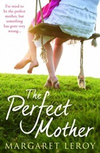 Margaret Leroy - The Perfect Mother