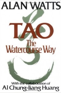 Alan Watts - Tao: The Watercourse Way