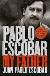 Хуан Пабло Эскобар - Pablo Escobar: My Father