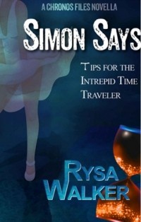 Райса Уолкер - Simon Says: Tips for the Intrepid Time Traveler