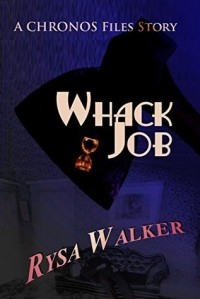 Райса Уолкер - Whack Job: A CHRONOS Story