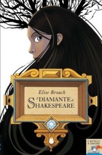 Elise Broach - Il diamante di Shakespeare