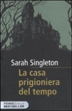 Сара Синглтон - La casa prigioniera del tempo