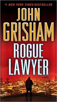 John Grisham - Rogue Lawyer