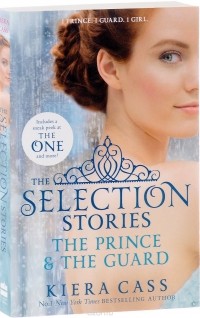 Kiera Cass - The Selection Stories: The Prince & The Guard (сборник)