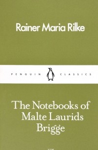 Rainer Maria Rilke - The Notebooks of Malte Laurids Brigge