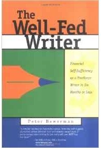Питер Бауэрман - The Well-Fed Writer: Financial Self-Sufficiency as a Freelance Writer in Six Months or Less