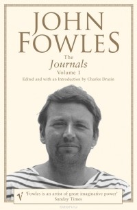 John Fowles - The Journals (Volume 1)
