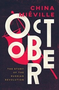 China Miéville - October: The Story of the Russian Revolution