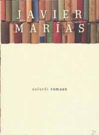 Javier Marías - Oxfordi romaan